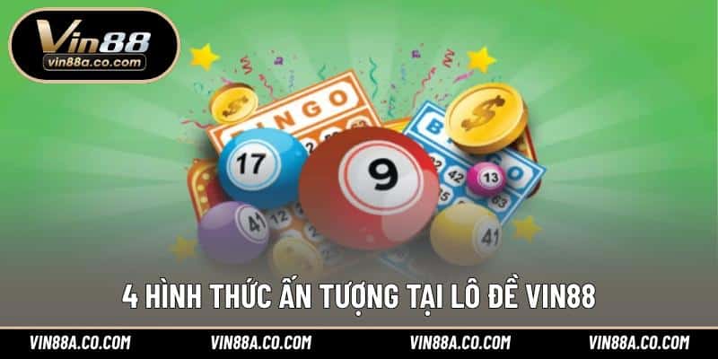 4 hình thức ấn tượng tại lô đề Vin88