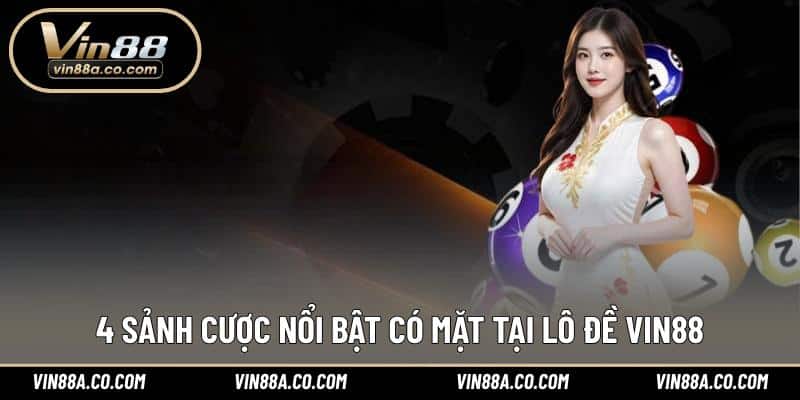 4 sảnh cược nổi bật có mặt tại lô đề Vin88
