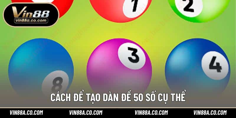 Cách để tạo dàn đề 50 số cụ thể