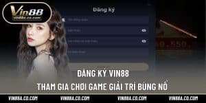 Đăng Ký Vin88 – Tham Gia Chơi Game Giải Trí Bùng Nổ 