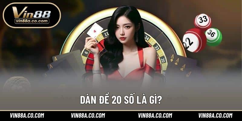 Dàn đề 20 số là gì?