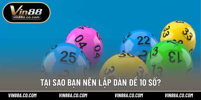 Tại sao bạn nên lập dàn đề 10 số?
