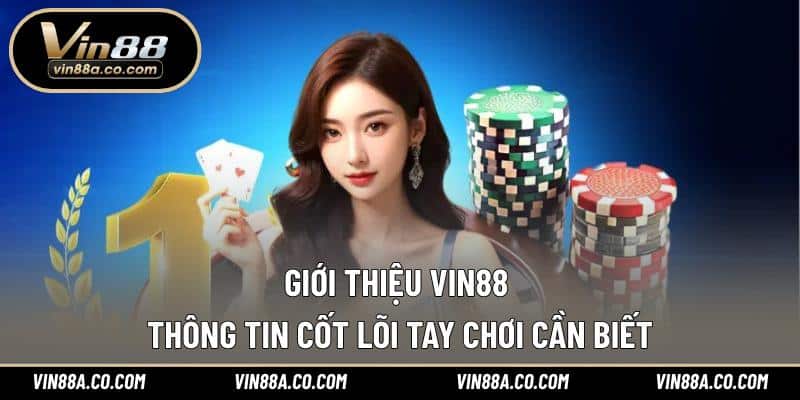 Giới thiệu Vin88 - Thông tin cốt lõi tay chơi cần biết