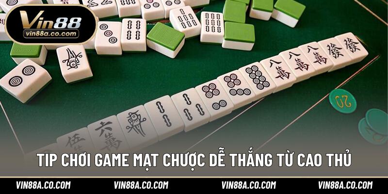 Tip chơi game mạt chược dễ thắng từ cao thủ