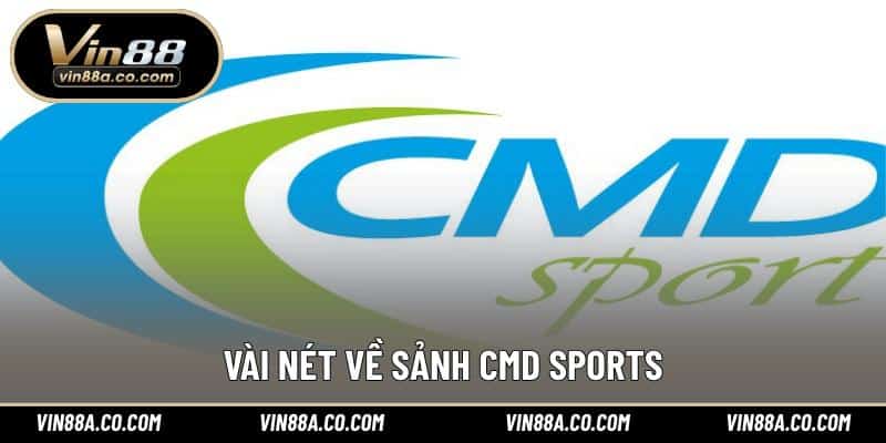 Vài nét về sảnh CMD Sports